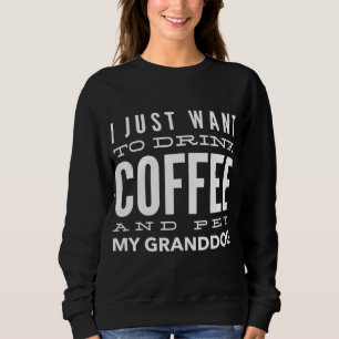 I Love My Granddog Drink Coffee Sweatshirt