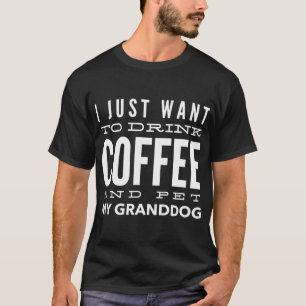 I Love My Granddog Drink Coffee T-Shirt