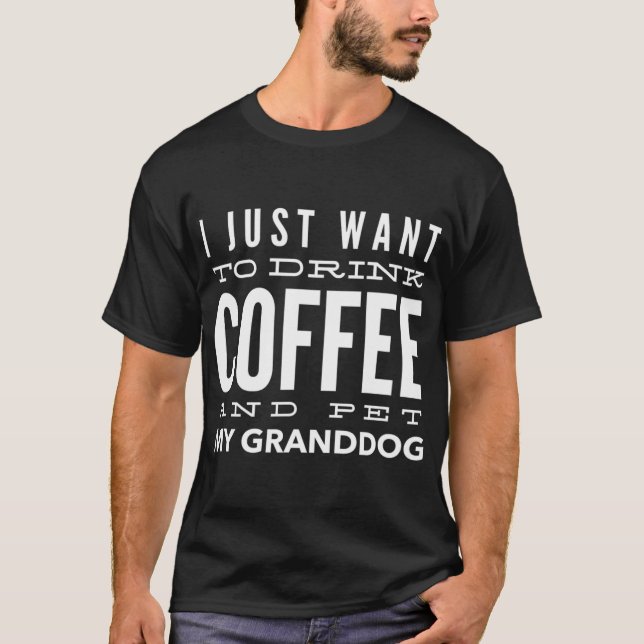 I Love My Granddog Drink Coffee T-Shirt (Front)