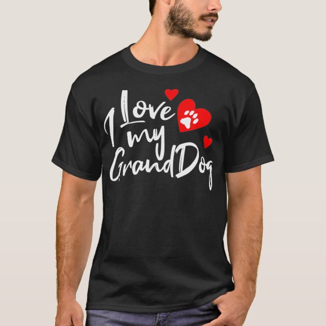 I Love My Granddogs  Funny Dog Lovers Gift T-Shirt (Front)