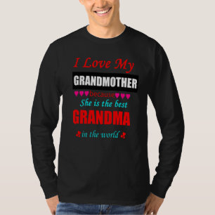 I Love My Grandma Because She Is Best Grandma In T T-Shirt