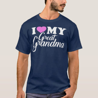 I love my great grandma T-Shirt
