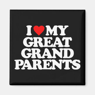 I LOVE MY GREAT GRANDPARENTS MAGNET