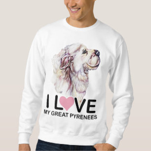 I Love My Great Pyrenees Sweatshirt