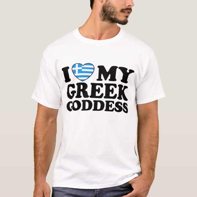 I Love My Greek Goddess T-Shirt (Front)
