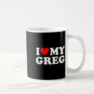 I Love My Greg  Coffee Mug