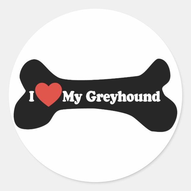 I Love My Greyhound  - Dog Bone Classic Round Sticker (Front)