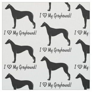 I Love My Greyhound! Fabric