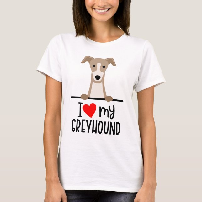 I Love My Greyhound T-Shirt (Front)