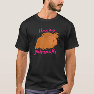 I Love My Guinea Wig Long Haired Guinea Pig Cute F T-Shirt
