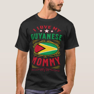 I love my Guyanese mummy T-Shirt