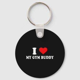 I Love My Gym Buddy  Key Ring