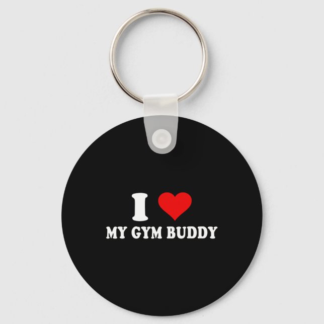 I Love My Gym Buddy  Key Ring (Front)