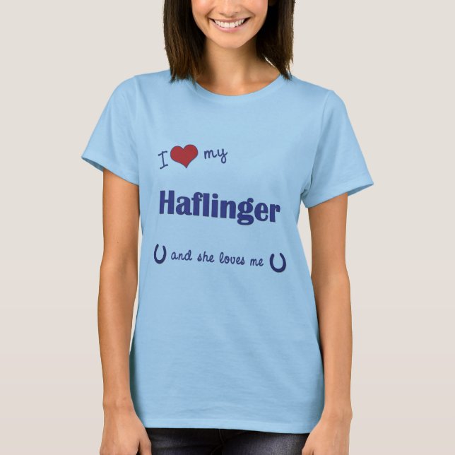 I Love My Haflinger (Female Horse) T-Shirt (Front)