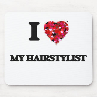 I Love My Hairstylist Mouse Pad