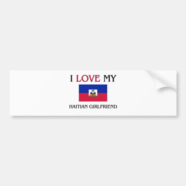 I Love My Haitian Girlfriend Bumper Sticker (Front)