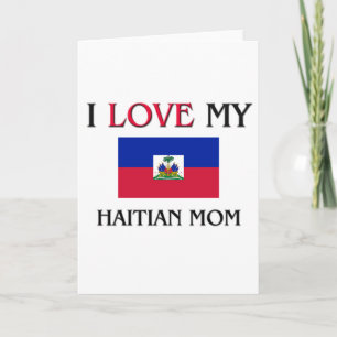 I Love My Haitian Mum Card