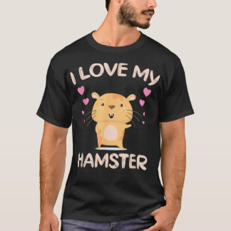 I Love My Hamster Funny Hamster Owner Rodent T-Shirt