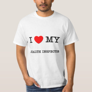 I Love My HEALTH INSPECTOR T-Shirt