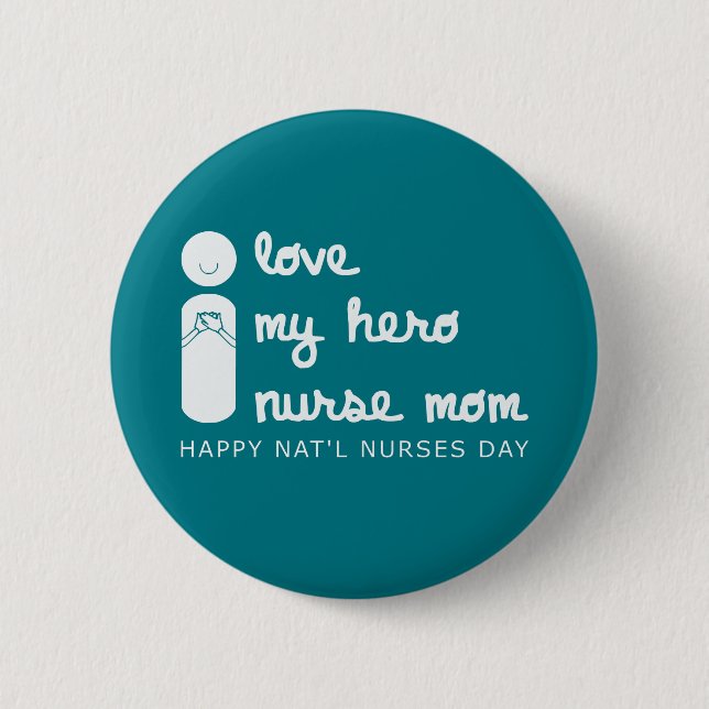 i love my hero nurse mum national nurses day 6 cm round badge (Front)