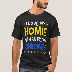 I Love My Homie With An Extra Chromie Dad Mum Kids T-Shirt