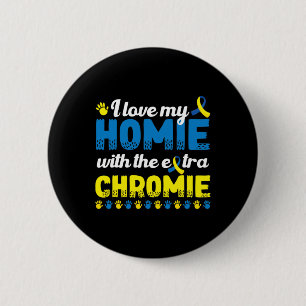 I Love My Homie With An Extra Chromie Down Syndrom 6 Cm Round Badge