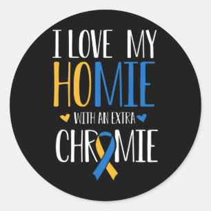 I Love My Homie With An Extra Chromie Down Syndrom Classic Round Sticker