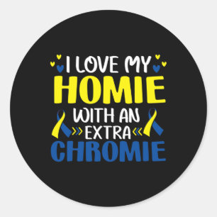 I Love My Homie With An Extra Chromie Trisomy 21 G Classic Round Sticker