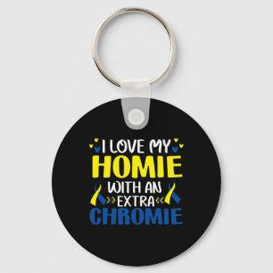 I Love My Homie With An Extra Chromie Trisomy 21 G Key Ring