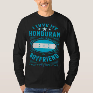 I love my Honduran boyfriend T-Shirt