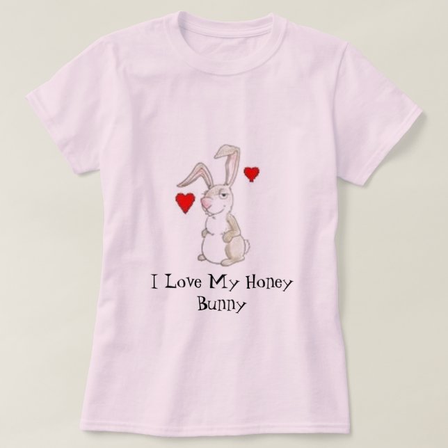 I Love My Honey Bunny T-Shirt (Design Front)