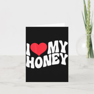 I Love My Honey Funny Says In Love (back Print) Card