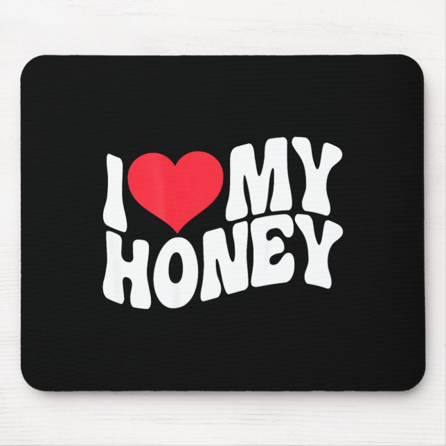 I Love My Honey Funny Says In Love (back Print)  Mouse Pad (Front)