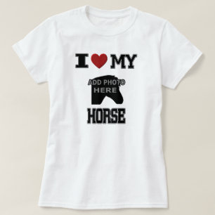 I LOVE MY HORSE T-SHIRT - ADD YOUR OWN PHOTO!