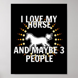 I Love My Horses And Maybe 3 People Horseback Ridi Poster