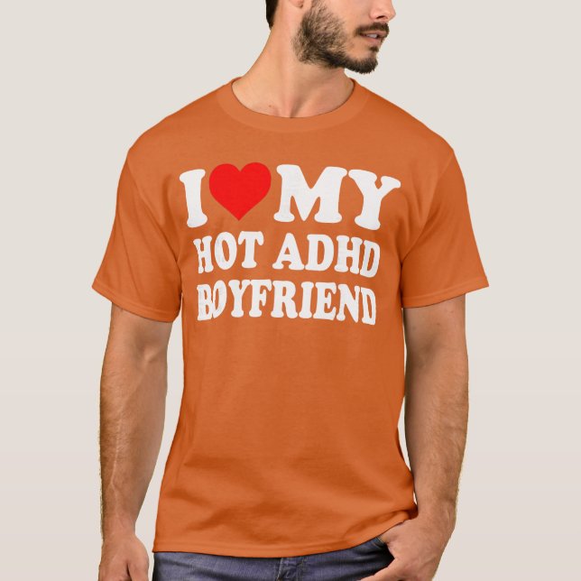 I Love My Hot ADHD Boyfriend Heart retro T-Shirt (Front)
