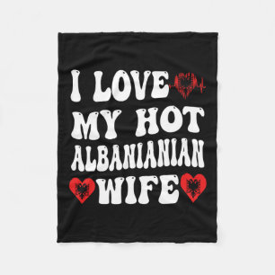 I Love My Hot Albynian Wife Alnia Flag Heart Valen Fleece Blanket