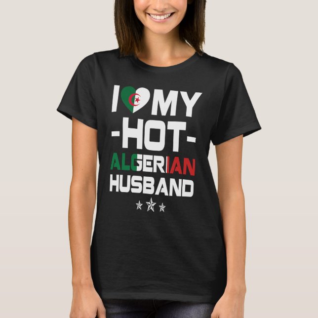 I Love My Hot Algerian Husband Algeria Native T-Shirt (Front)