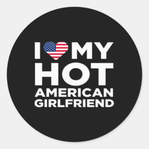 I Love My Hot American Girlfriend Classic Round Sticker