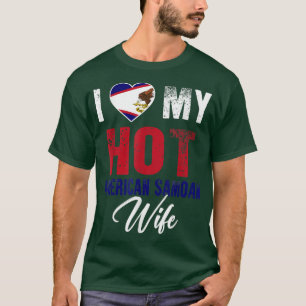 I Love My Hot American Samoan Wife American T-Shirt