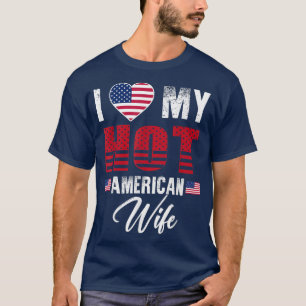 I Love My Hot American Wife Cute Relationship T-Shirt