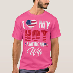 I Love My Hot American Wife Cute Relationship T-Shirt