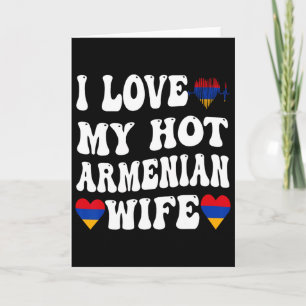 I Love My Hot Armenian Wife Armenia Flag Heart Val Card