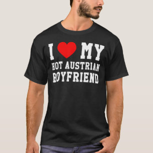 I Love My Hot Austrian Boyfriend Red Heart T-Shirt