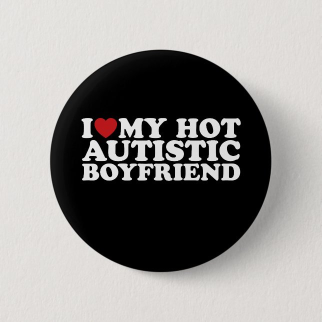 I Love My Hot Autistic Boyfriend BF Autism Heart 6 Cm Round Badge (Front)