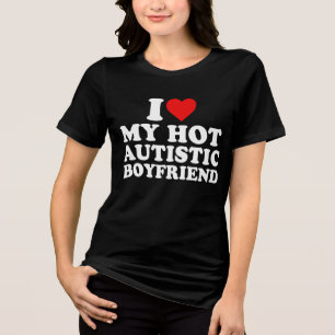 I Love My Hot Autistic Boyfriend Tri-Blend Shirt