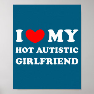 I love my hot autistic girlfriend i heart my autis poster