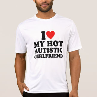 I Love My Hot Autistic Girlfriend T-Shirt
