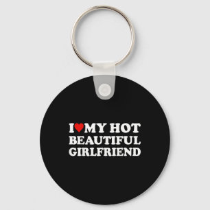 I Love My Hot Beautiful Girlfriend I Heart My Beau Key Ring