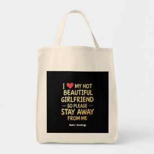 I Love My Hot Beautiful Girlfriend, So Please Stay Tote Bag